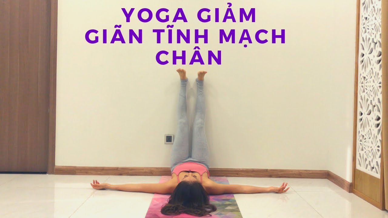 Bài tập yoga chữa giãn tĩnh mạch chân