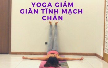 Bài tập yoga chữa giãn tĩnh mạch chân