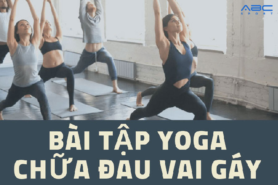 8 Bài Tập Yoga Chữa Đau Lưng Vai Gáy Hiệu Quả Nhất